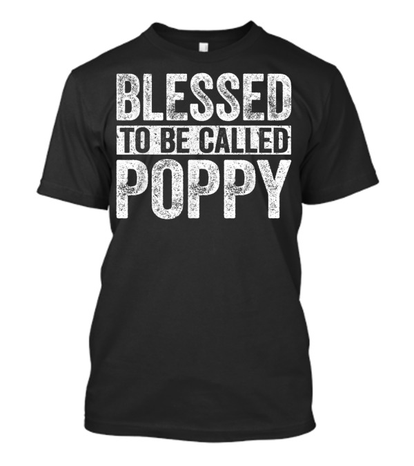 Blessed To Be Called Poppy Father's Day Special T-Shirt