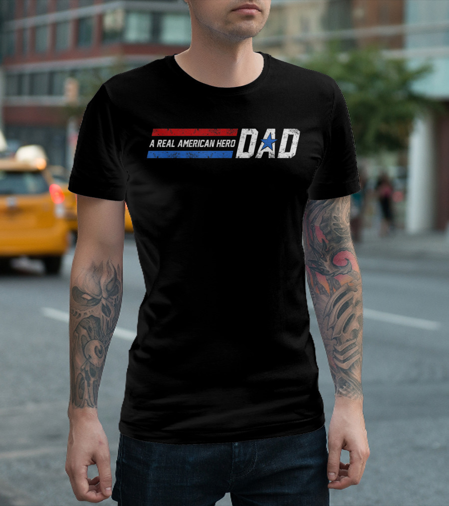 Dad A Real American Hero Father's Day T-Shirt