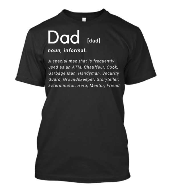Dad Definition Funny Father's Day ATM Chauffeur Cook Handyman Hero Mentor Friend T-Shirt