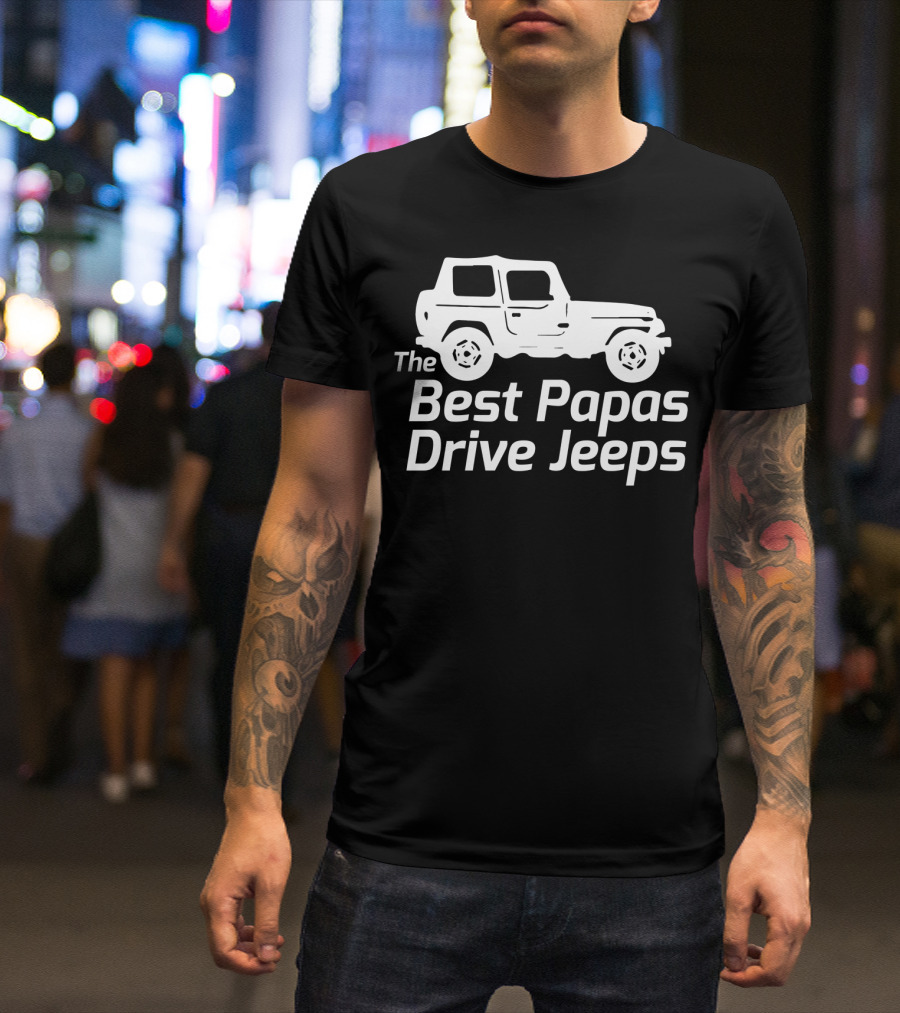 Mens The Best Papas Drive Jeeps Funny True Jeep Enthusiast Papa T-Shirt