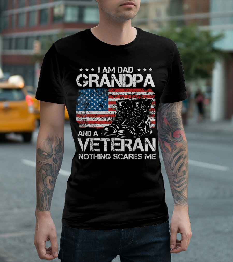 I Am Dad Grandpa Veteran Nothing Scares Me American Flag Boots T-Shirt