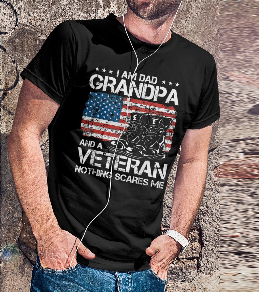 I Am Dad Grandpa Veteran Nothing Scares Me American Flag Boots T-Shirt