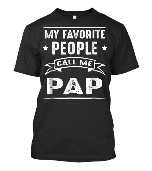 My Favorite People Call Me Pap T-Shirt