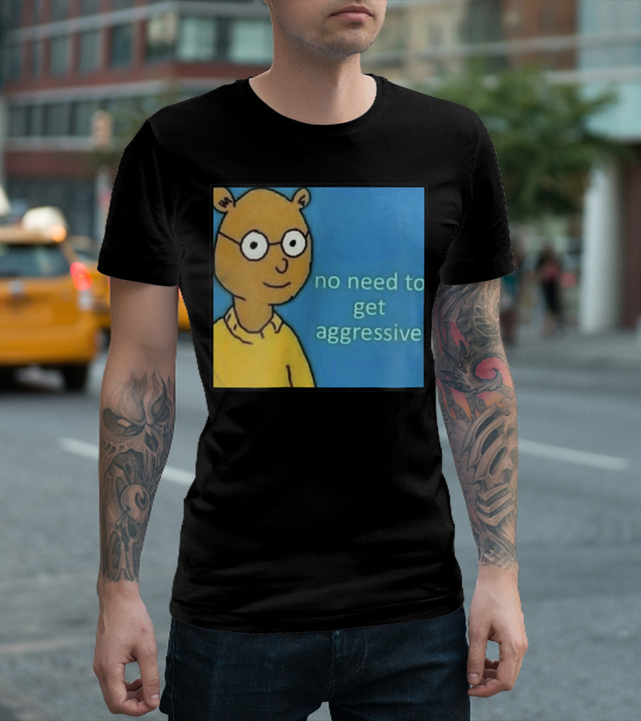 No Need to Get Aggressive Meme Bear Funny Aesthetic T-Shirt