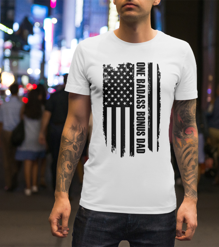 One Badass Bonus Dad American Flag T-Shirt