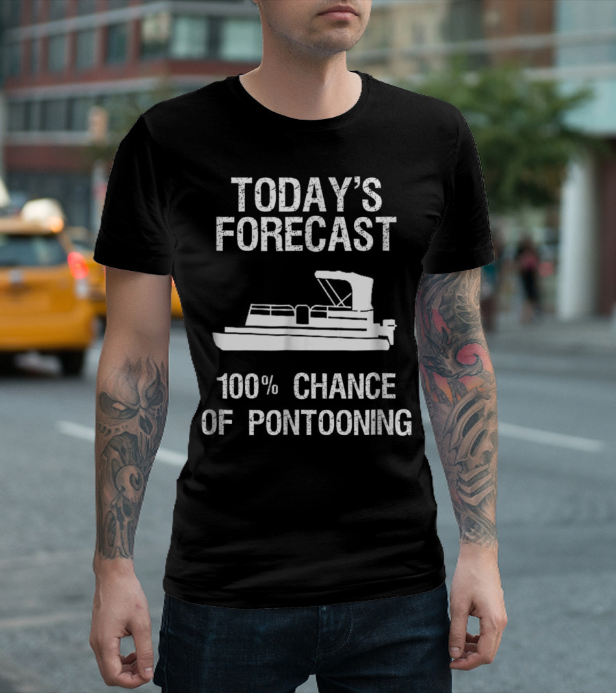 Today's Forecast 100% Chance of Pontooning T-Shirt
