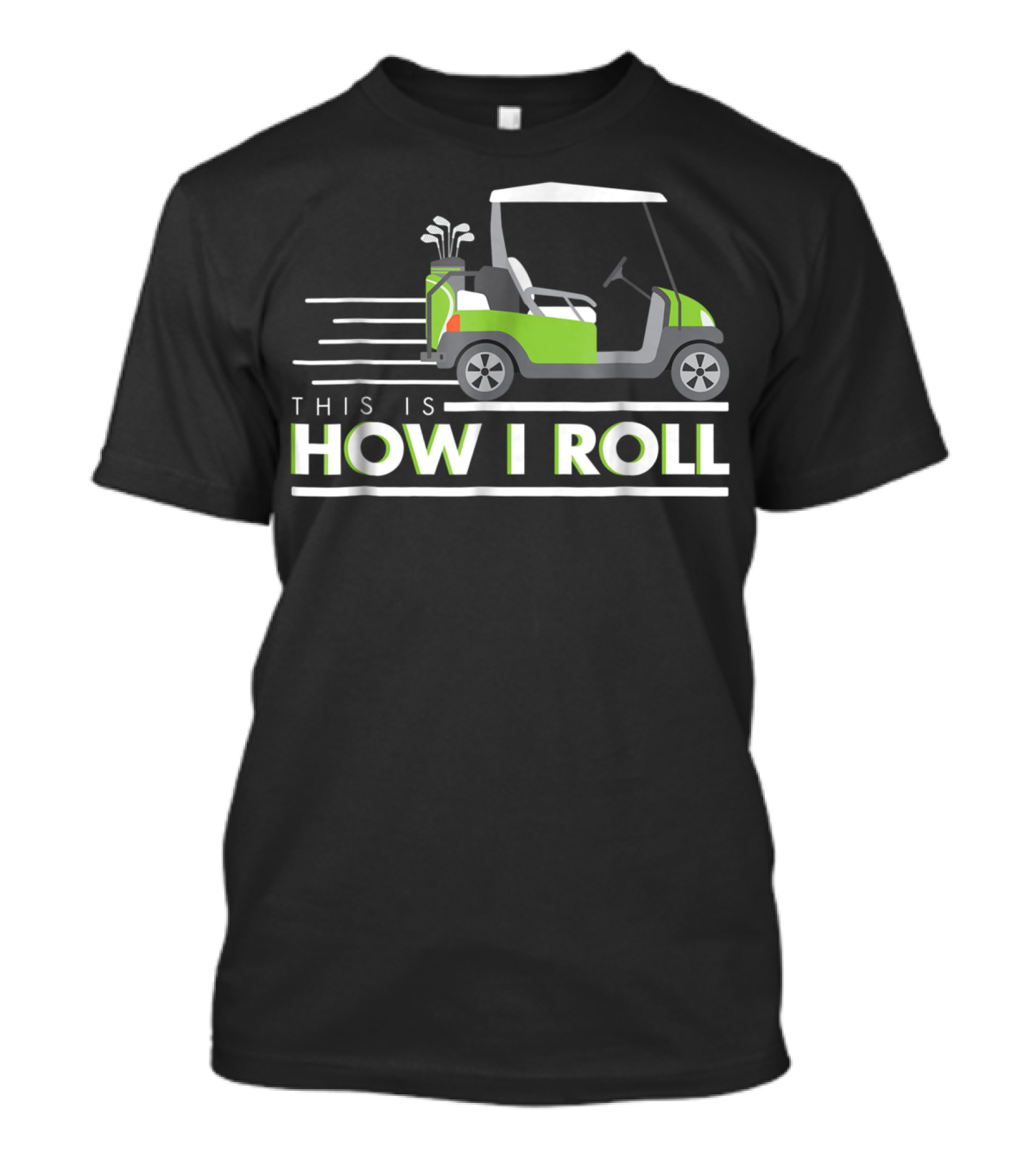 This Is How I Roll Golf Cart With Clubs T-Shirt