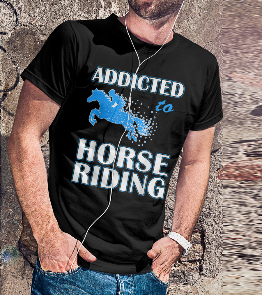 Addicted To Horse Riding Equestrian Passion T-Shirt