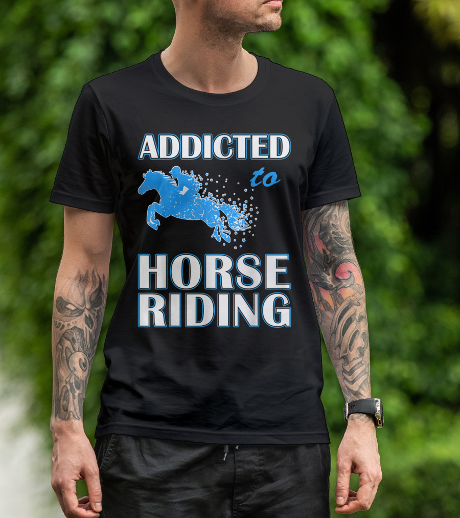 Addicted To Horse Riding Equestrian Passion T-Shirt