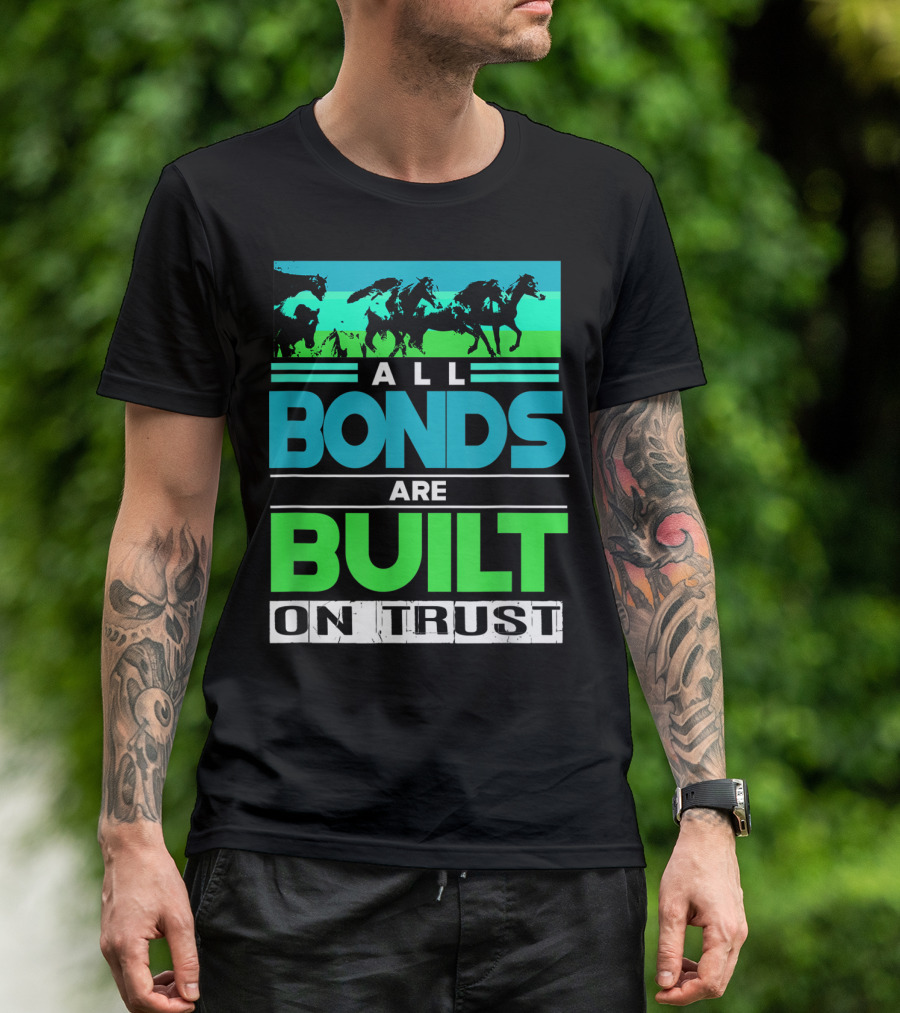 All Bonds Are Built On Trust Horse Farm Farmer Horseback Riding T-Shirt