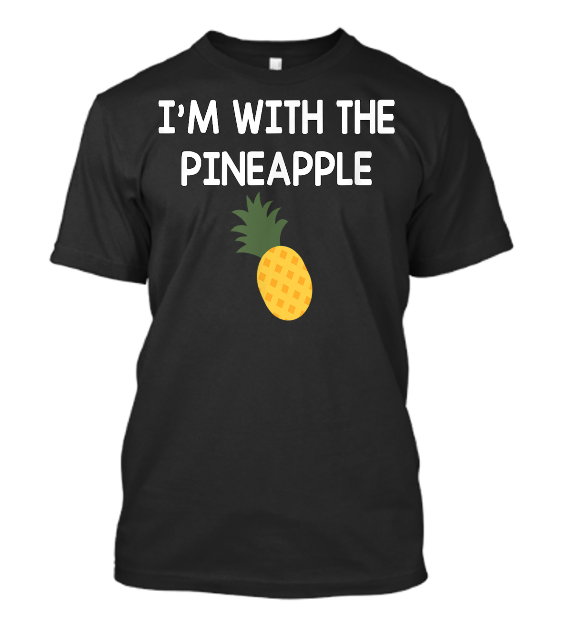 I'M WITH THE PINEAPPLE T-Shirt