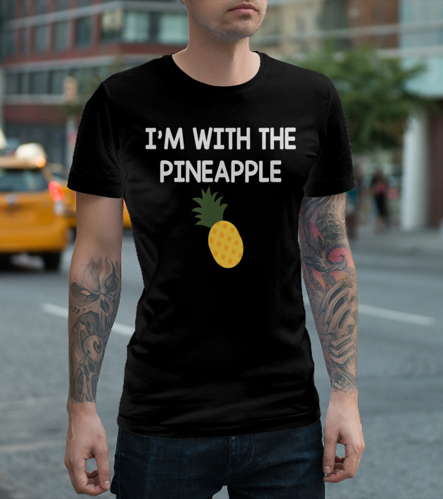 I'M WITH THE PINEAPPLE T-Shirt