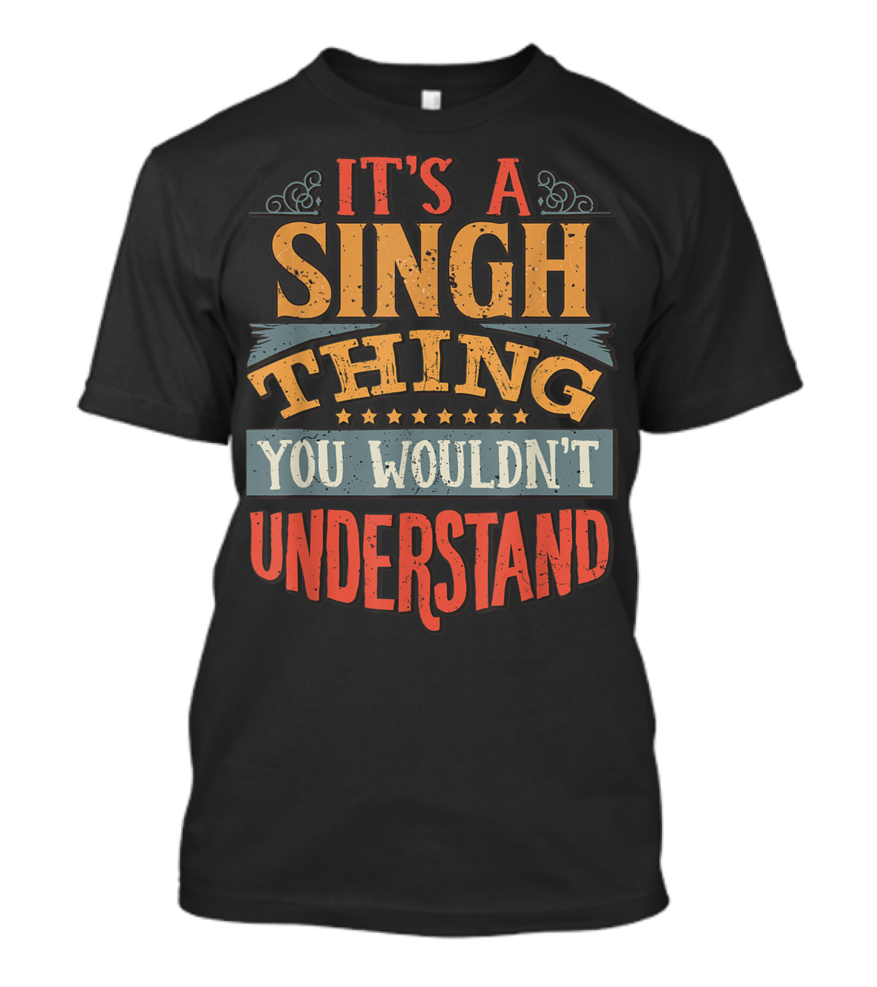 It's A Singh Thing You Wouldn't Understand T-Shirt