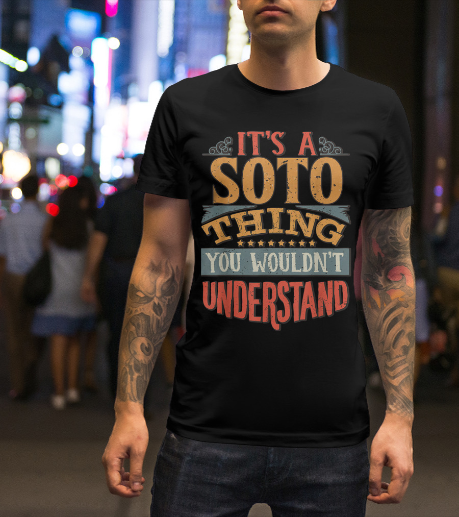 It's A Soto Thing You Wouldn't Understand T-Shirt