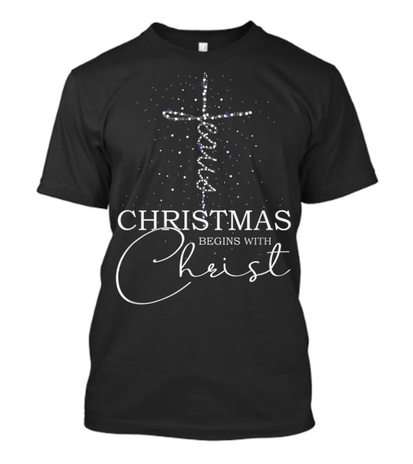 Christmas Begins With Christ Jesus Cross T-Shirt