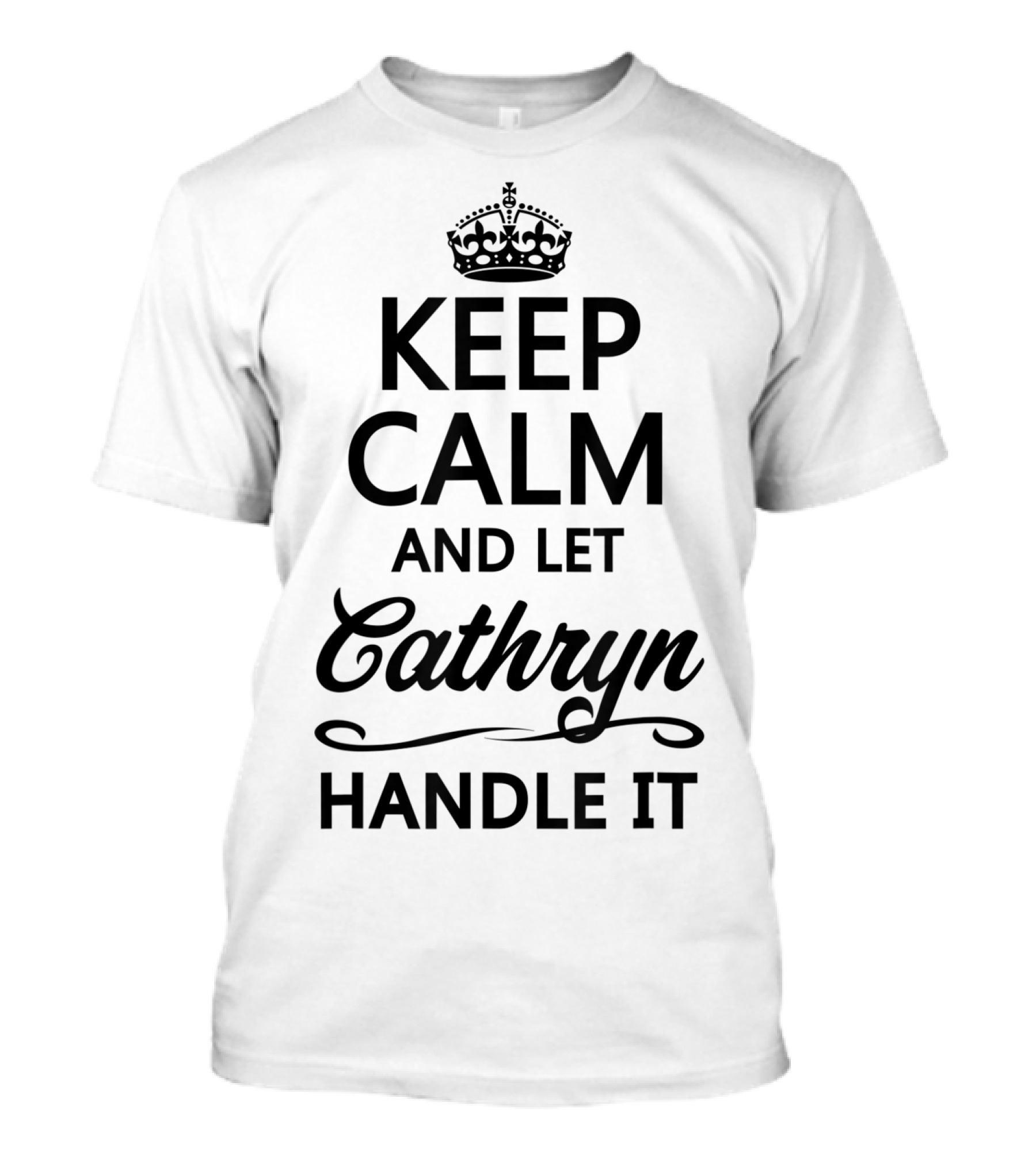 Keep Calm And Let Cathryn Handle It Funny Name T-Shirt