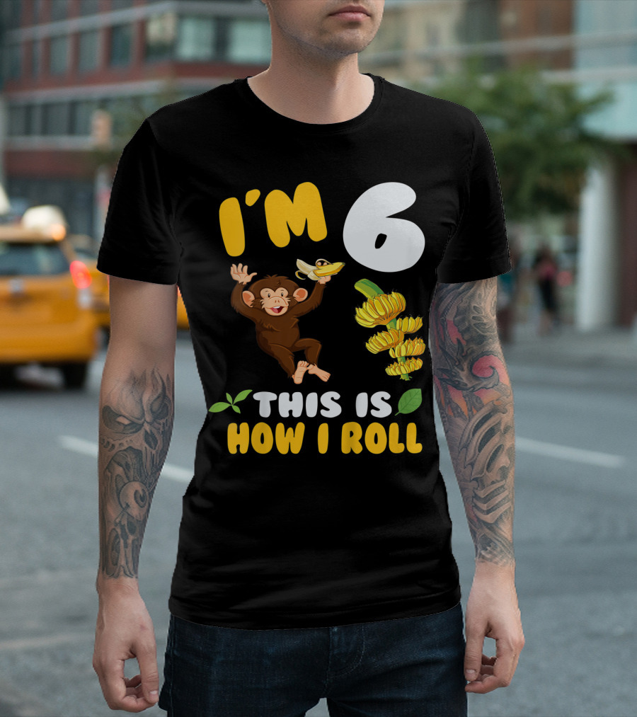 I'm 6 This Is How I Roll Monkey Banana Fun T-Shirt