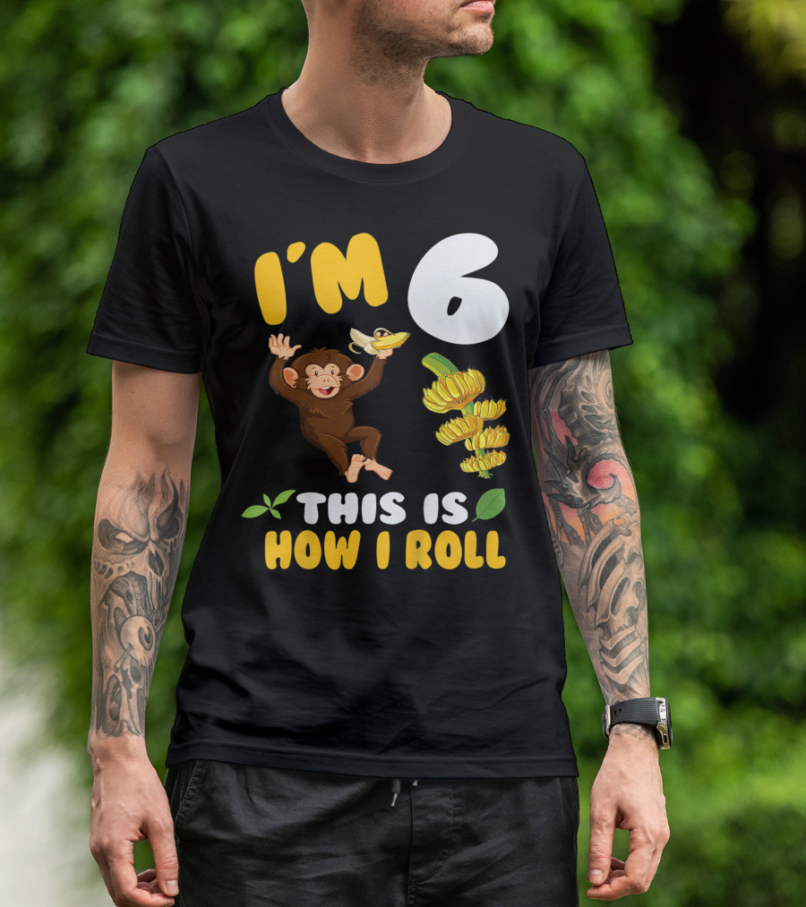 I'm 6 This Is How I Roll Monkey Banana Fun T-Shirt