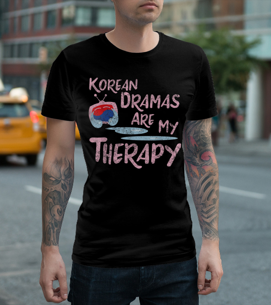 Korean Dramas Are My Therapy Kdrama Lover Fan T-Shirt