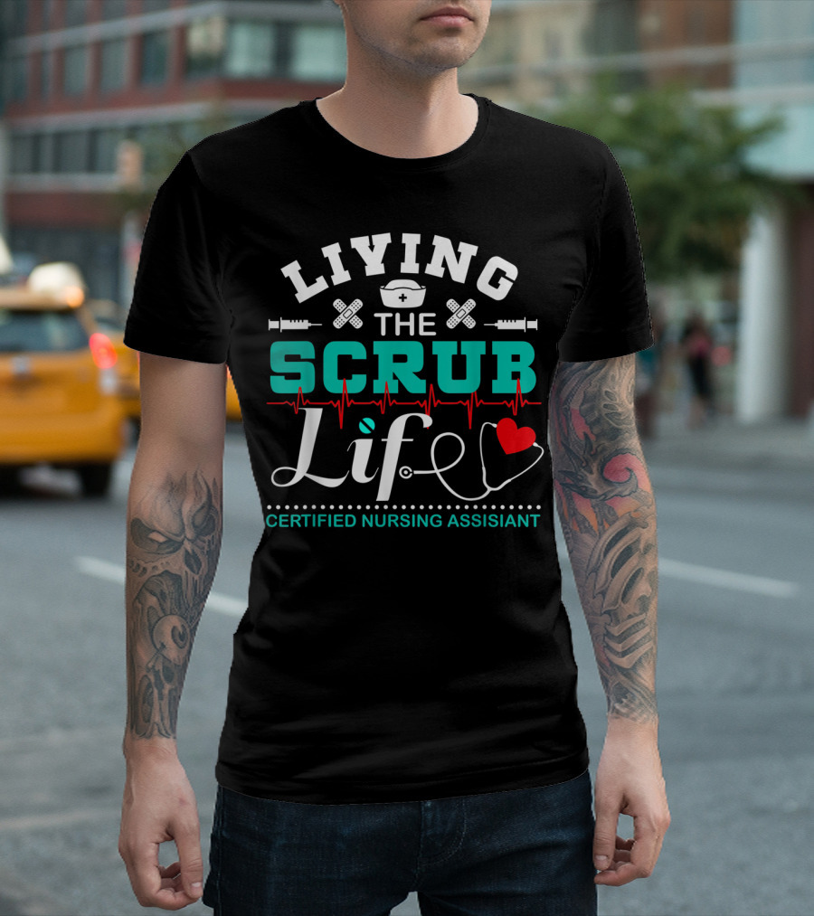 Living The Scrub Life Certified Nursing Assistant With Stethoscope And Heart T-Shirt