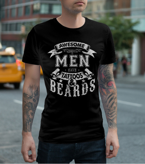 Awesome Men Have Tattoos And Beards T-Shirt