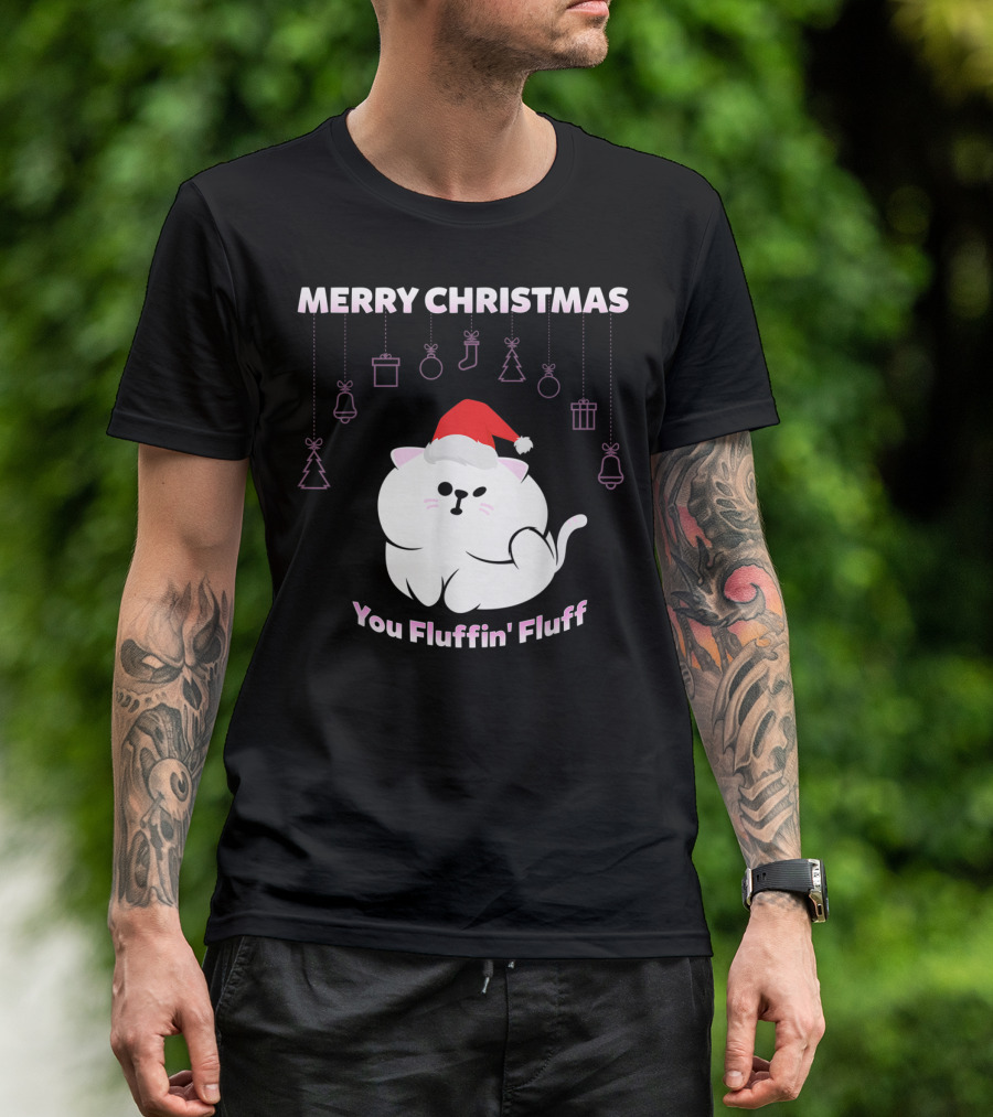 Merry Christmas You Fluffin' Fluff Cat With Santa Hat And Holiday Ornaments T-Shirt