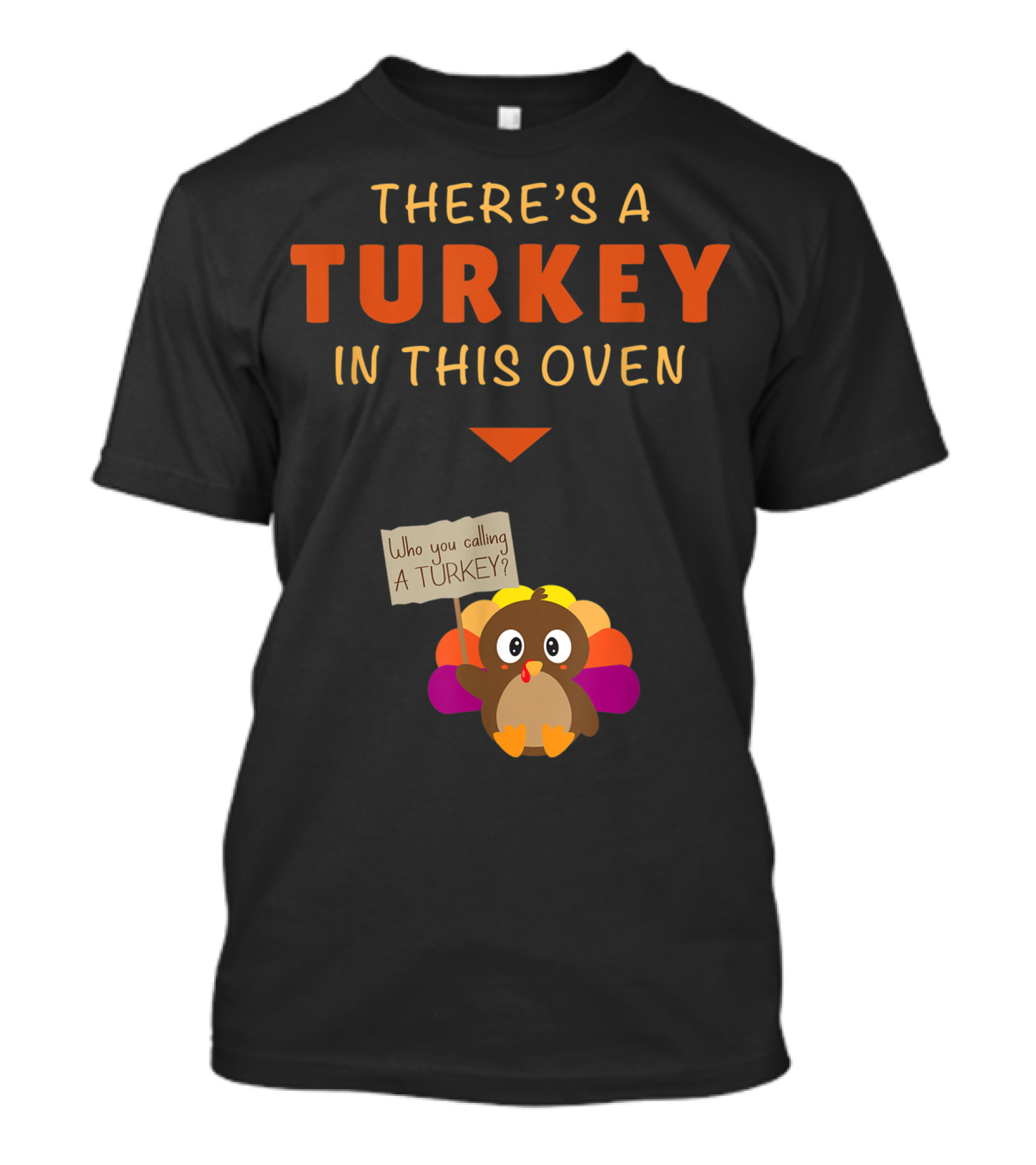 There's A Turkey In This Oven Mom Funny Turkey Thanksgiving Pregnancy T-Shirt