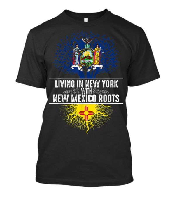 Living In New York With New Mexico Roots State Tree Flag T-Shirt