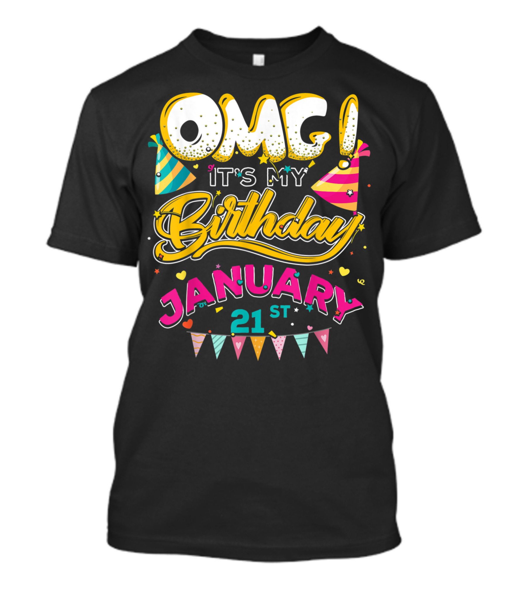 OMG It's My Birthday January 21st Party Hat T-Shirt