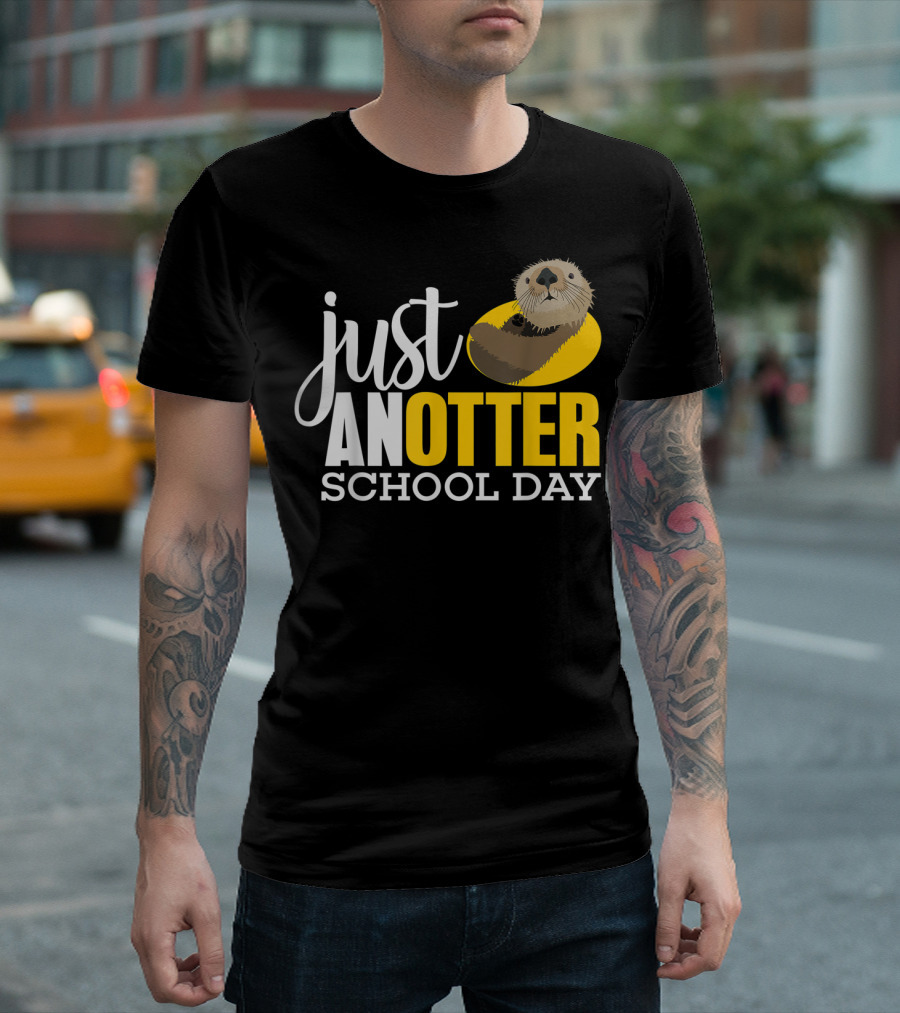 Just An Otter School Day University Otter Clothes T-Shirt