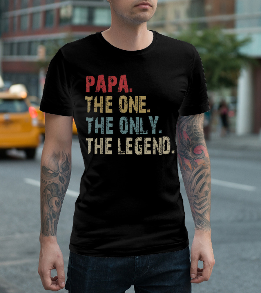 Papa The One The Only The Legend T-Shirt