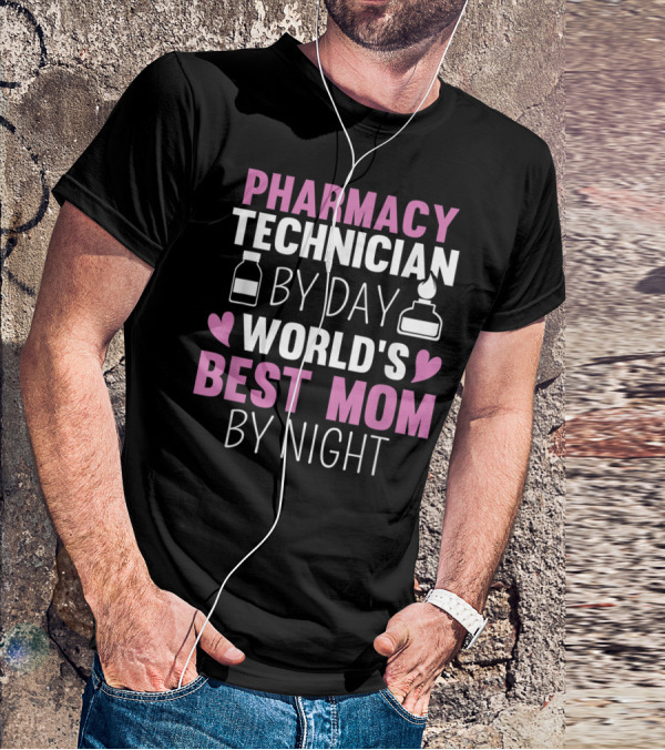 Pharmacy Technician By Day World's Best Mom By Night T-Shirt