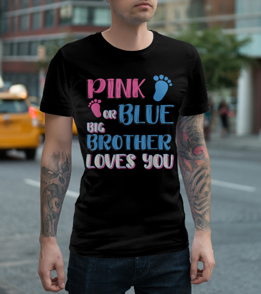 Pink Or Blue Big Brother Loves You T-Shirt