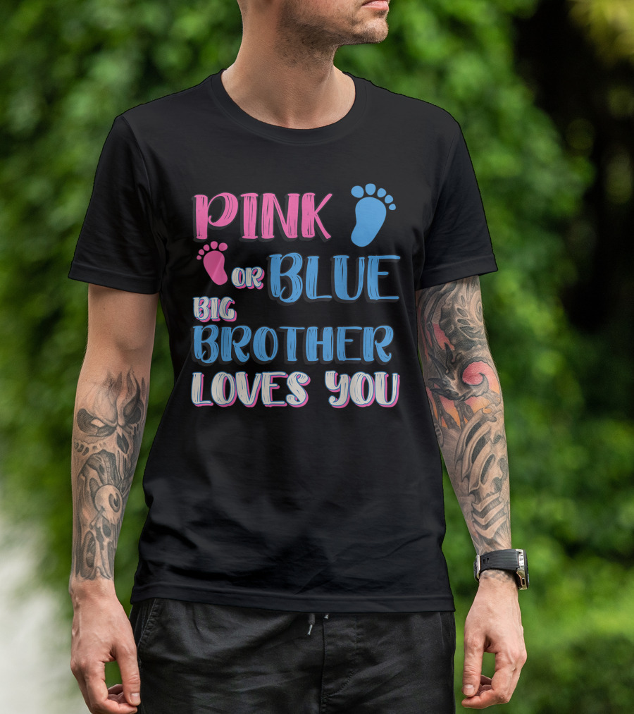Pink Or Blue Big Brother Loves You T-Shirt