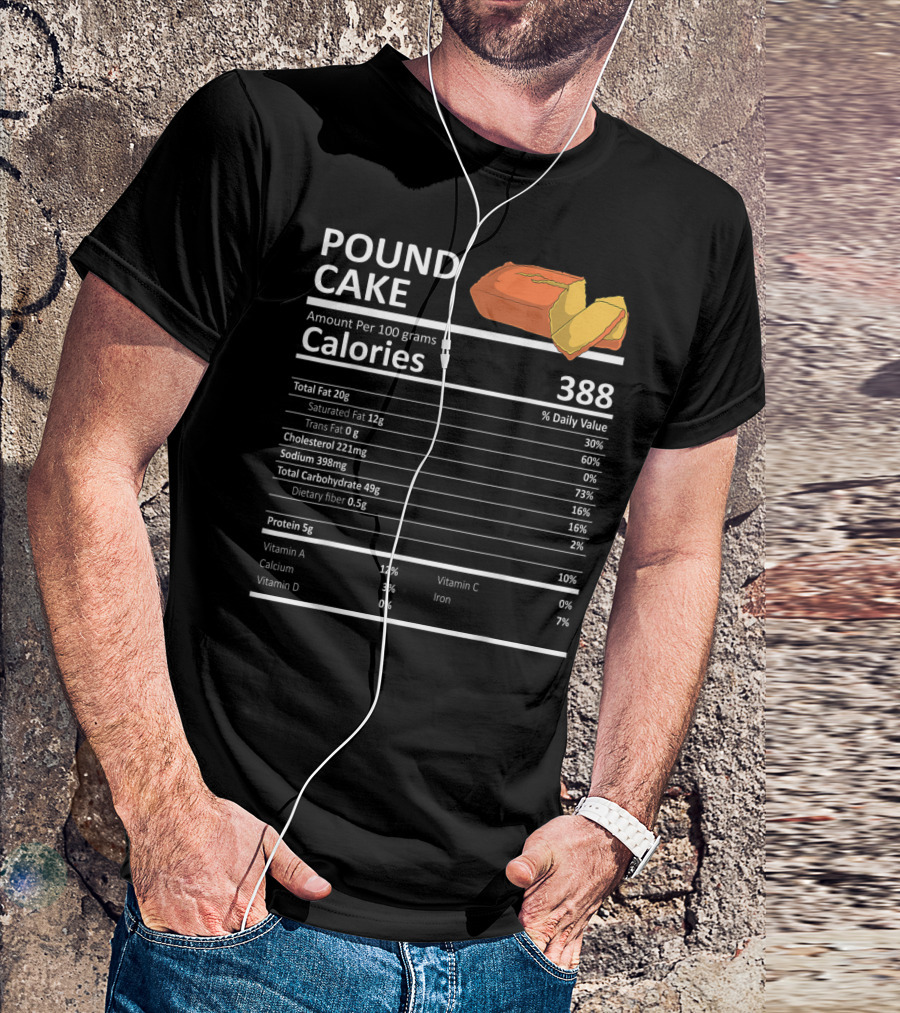 Pound Cake Calories 388 Nutritional Facts Information T-Shirt