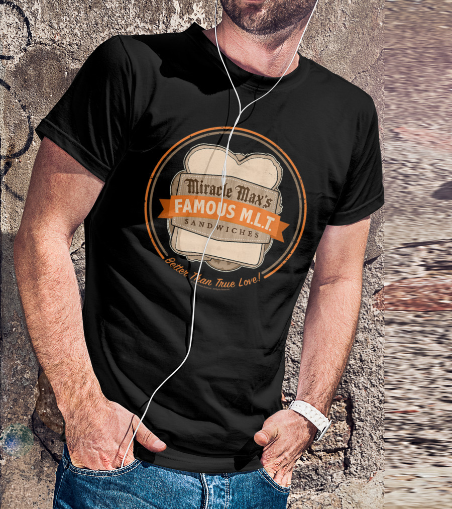 Miracle Max's Famous M.L.T. Sandwiches Better Than True Love T-Shirt