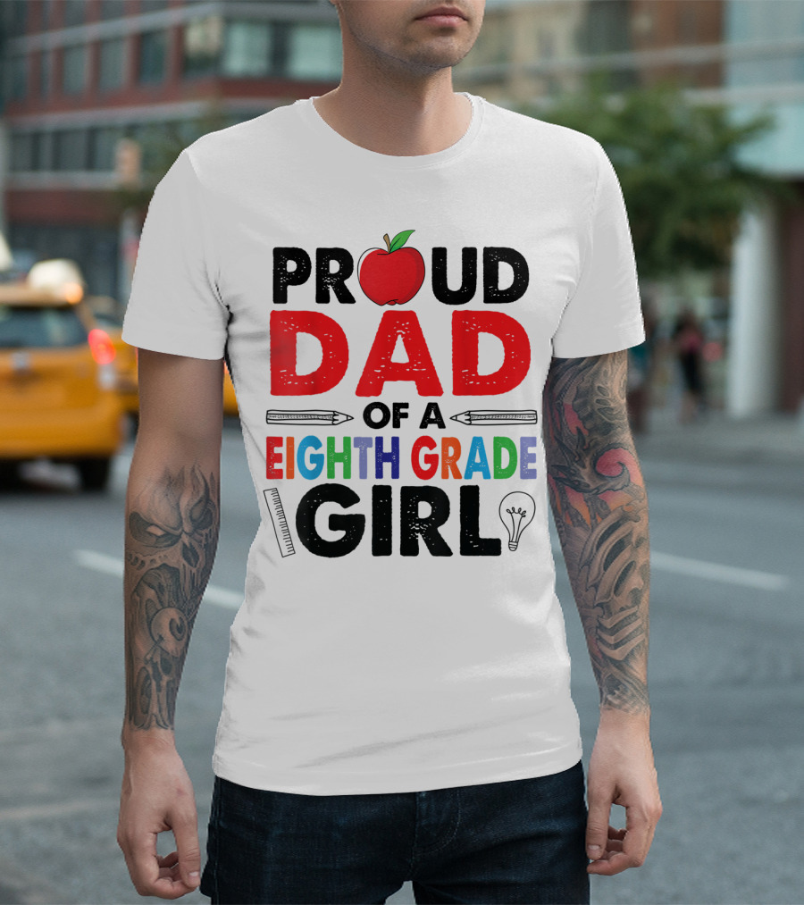 PROUD DAD OF A EIGHTH GRADE GIRL APPLE PENCIL LIGHTBULB T-Shirt