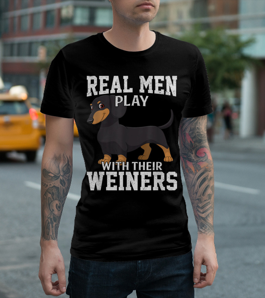 Real Men Play With Their Weiners Dachshund Dog T-Shirt