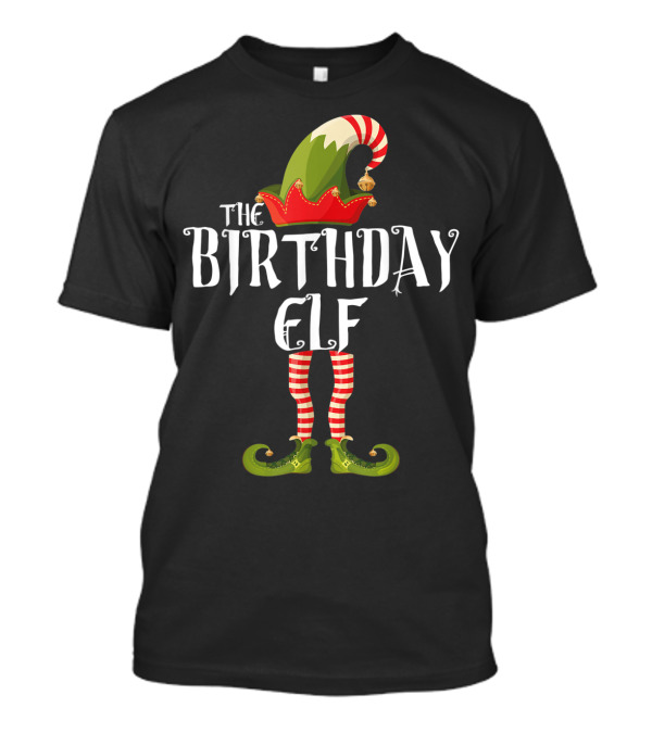 The Birthday Elf Holiday Cheer Fun Celebrations T-Shirt