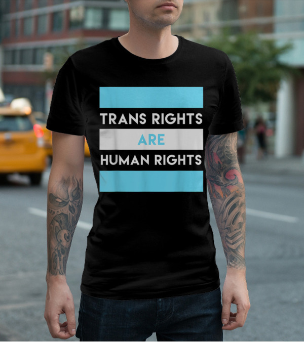 Trans Rights Are Human Rights Transgender Flag Colors T-Shirt
