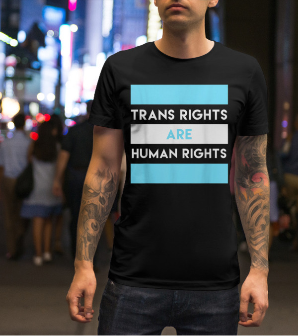 Trans Rights Are Human Rights Transgender Flag Colors T-Shirt