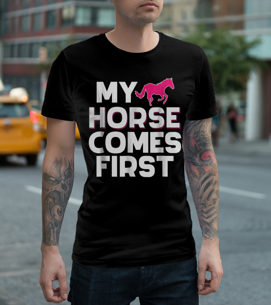 My Horse Comes First Pink Horseback Cute Funny T-Shirt