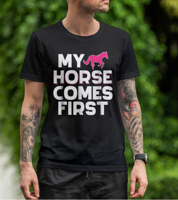 My Horse Comes First Pink Horseback Cute Funny T-Shirt