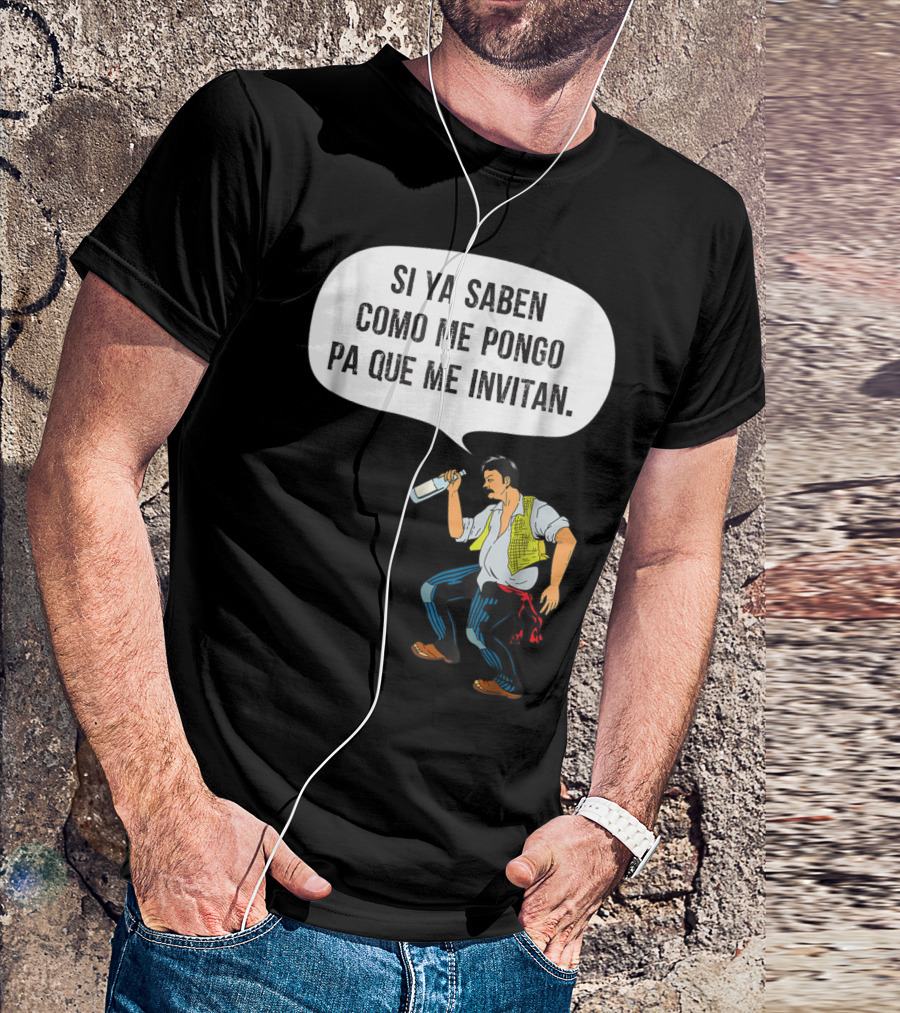 Si Ya Saben Como Me Pongo Pa Que Me Invitan Bottle Man T-Shirt