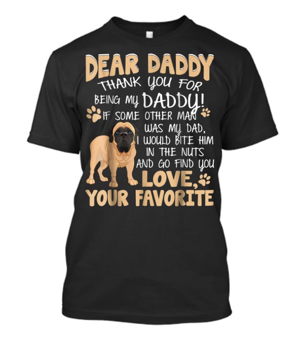 Dear Daddy Thank You For Being My Daddy English Mastiff Love Your Favorite T-Shirt