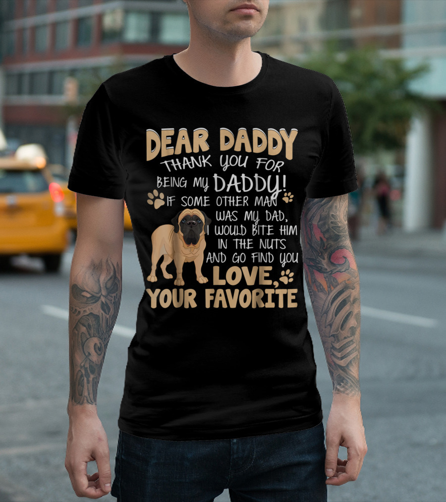 Dear Daddy Thank You for Being My Daddy English Mastiff Love Your Favorite T-Shirt