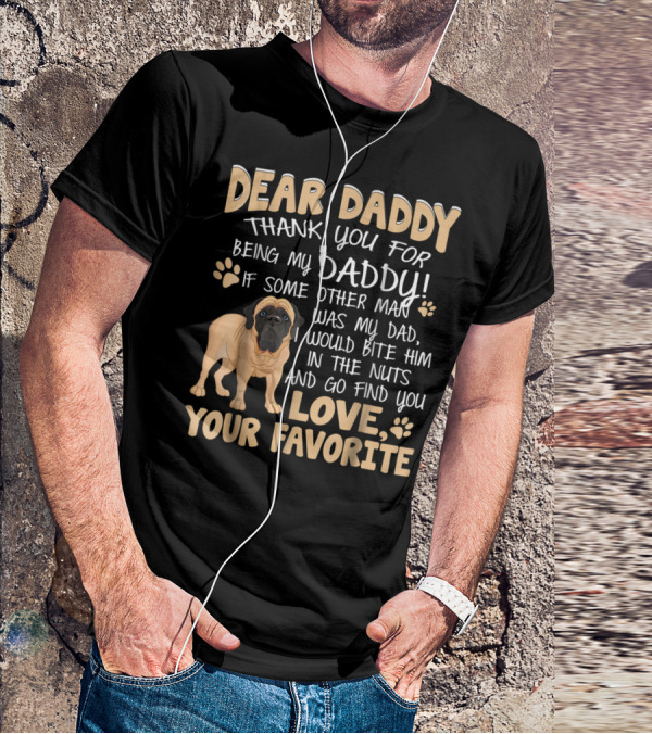 Dear Daddy Thank You For Being My Daddy English Mastiff Love Your Favorite T-Shirt