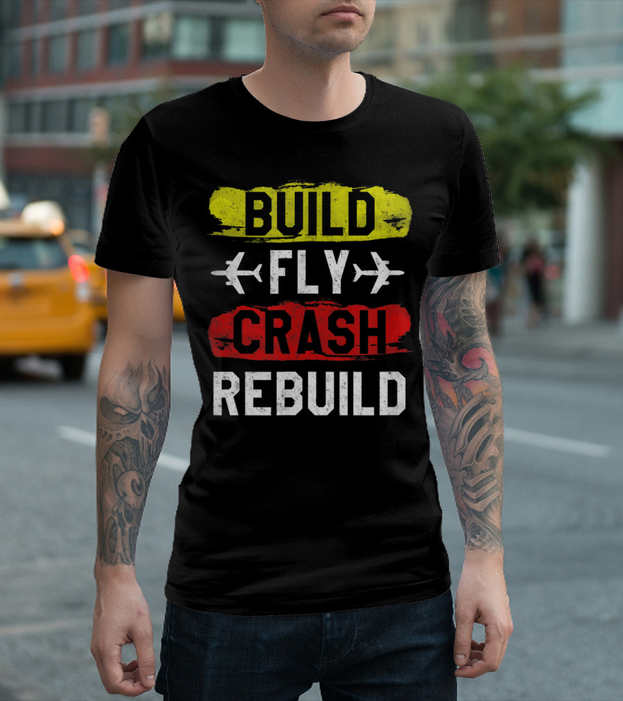Build Fly Crash Rebuild Airplane RC Plane Funny T-Shirt