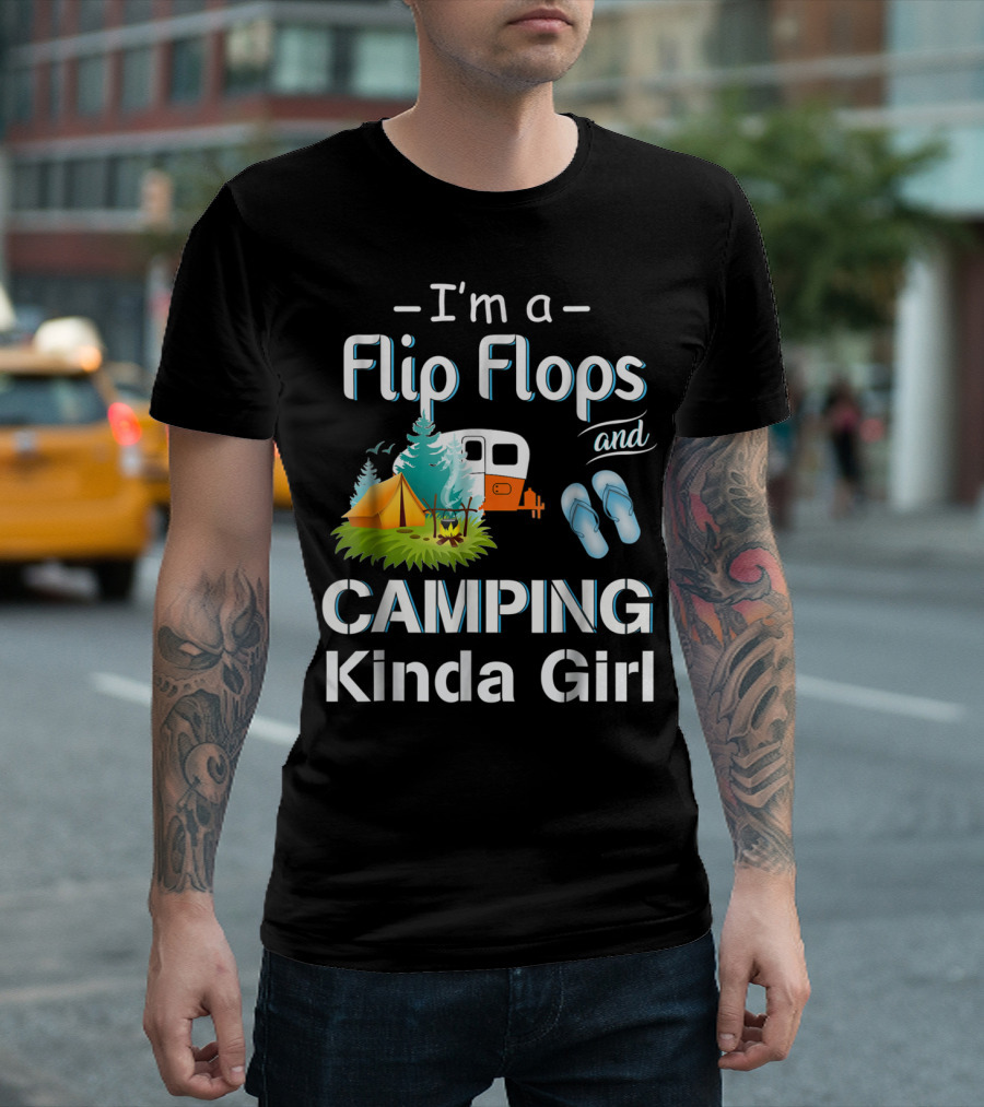 I'm a Flip Flops and Camping Kinda Girl T-Shirt