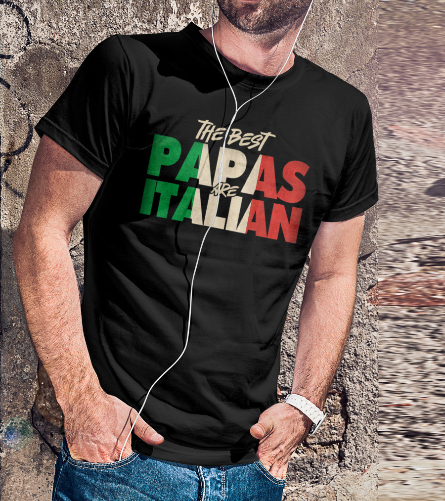 The Best Papas Are Italian Funny Italian Papa T-Shirt
